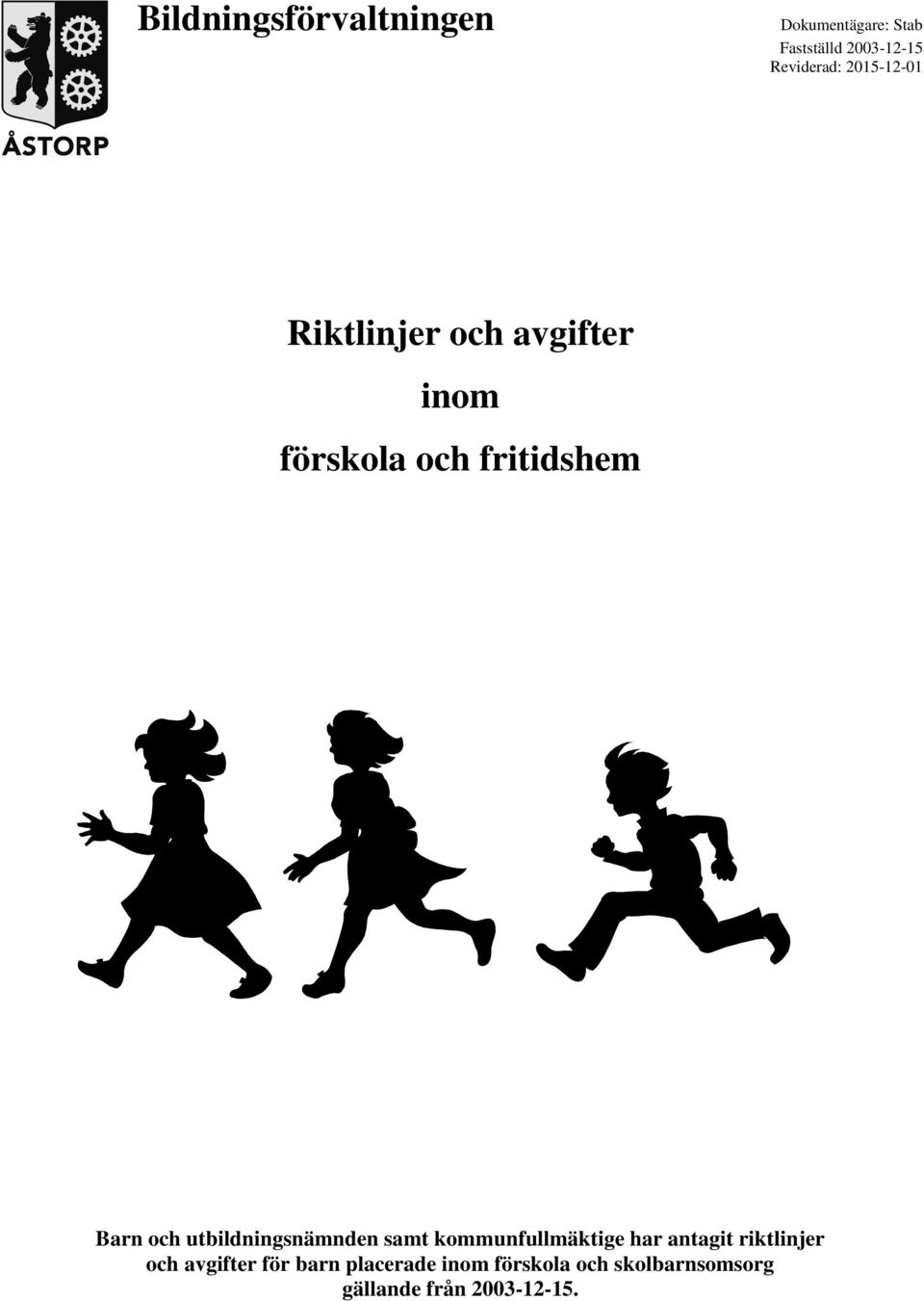 utbildningsnämnden samt kommunfullmäktige har antagit riktlinjer och