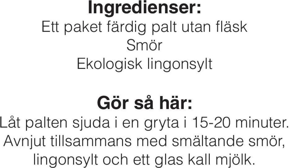 sjuda i en gryta i 15-20 minuter.