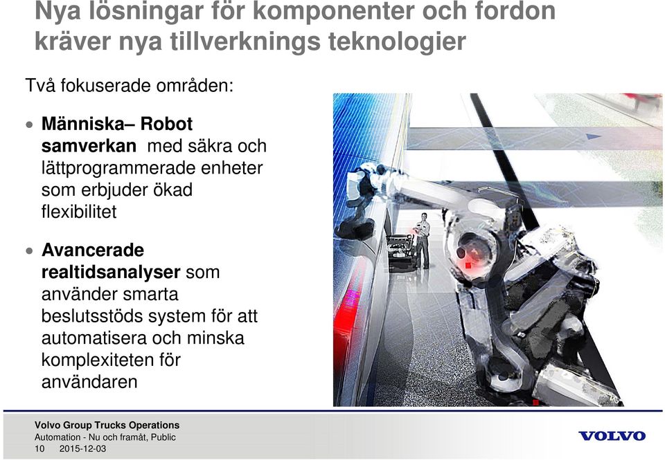 som erbjuder ökad flexibilitet Avancerade realtidsanalyser som använder smarta