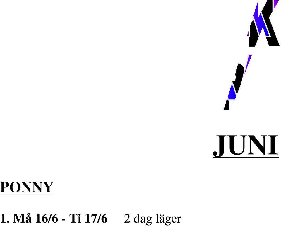 Sö 22/6 Ti 24/6 3 dag Ponnyläger 2 200 kr ponny kurs för KO Nivå:.Ridvana ponnyryttare som vill hoppträna 4. On 25/6 Fr 27/6 3 dag Ponnyläger 2 200 kr ponny kurs för MS Nivå:. Ridvana ponnyryttare.