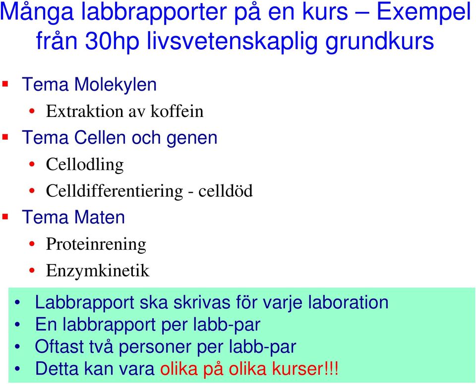 celldöd Tema Maten Proteinrening Enzymkinetik Labbrapport ska skrivas för varje