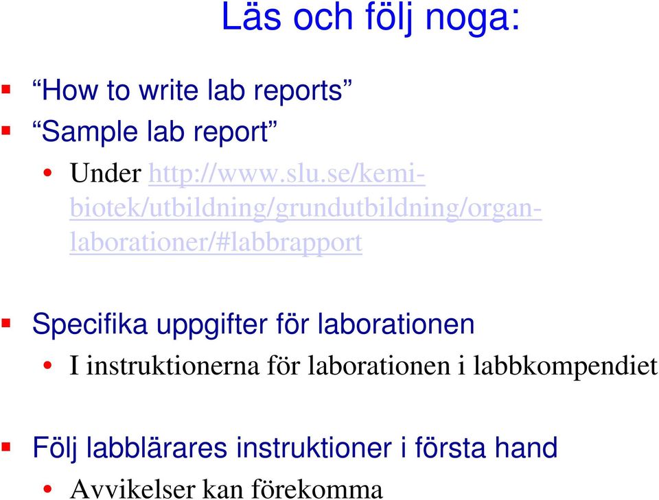 Specifika uppgifter för laborationen I instruktionerna för laborationen i