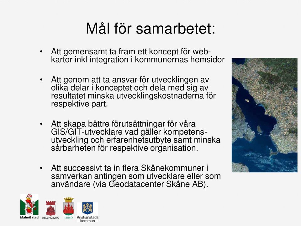 Att skapa bättre förutsättningar för våra GIS/GIT-utvecklare vad gäller kompetensutveckling och erfarenhetsutbyte samt minska sårbarheten