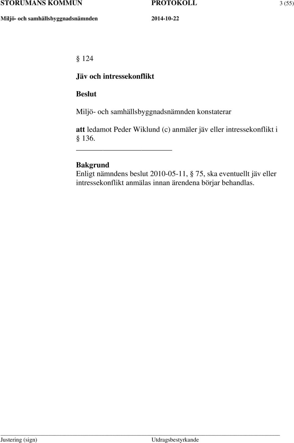 jäv eller intressekonflikt i 136.