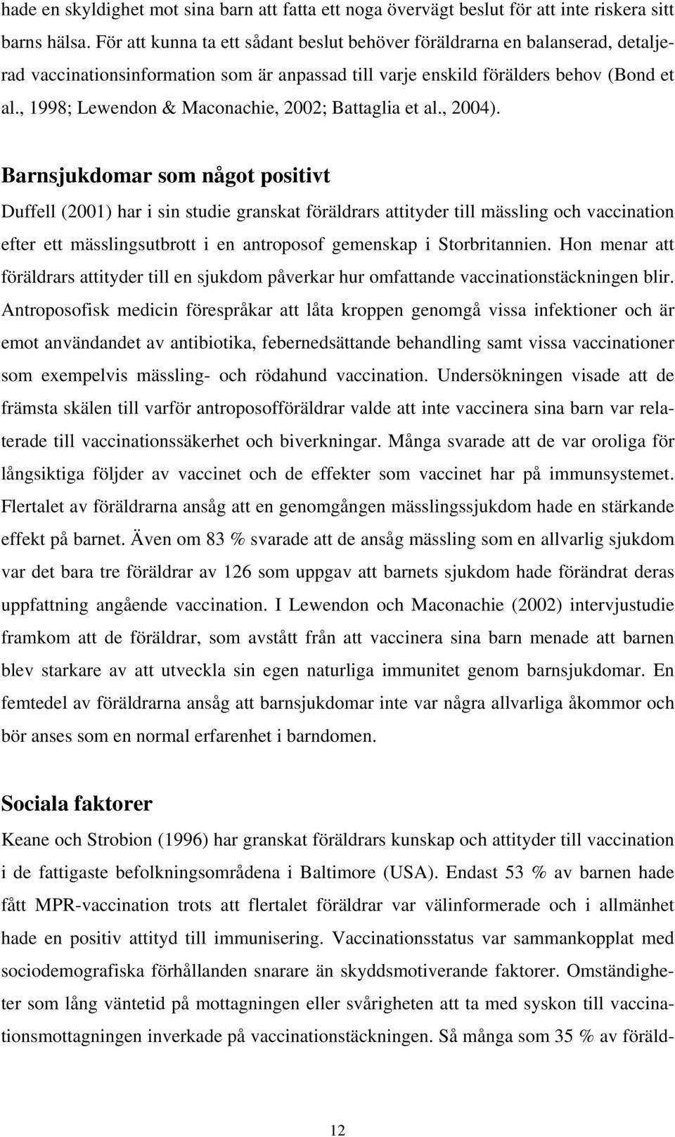 , 1998; Lewendon & Maconachie, 2002; Battaglia et al., 2004).