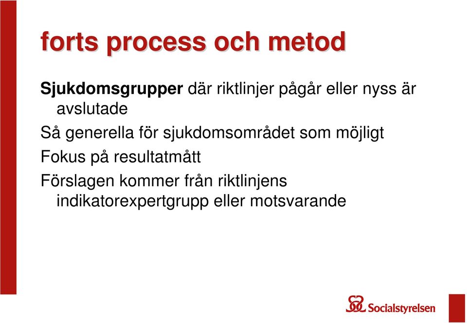 sjukdomsområdet som möjligt Fokus på resultatmått