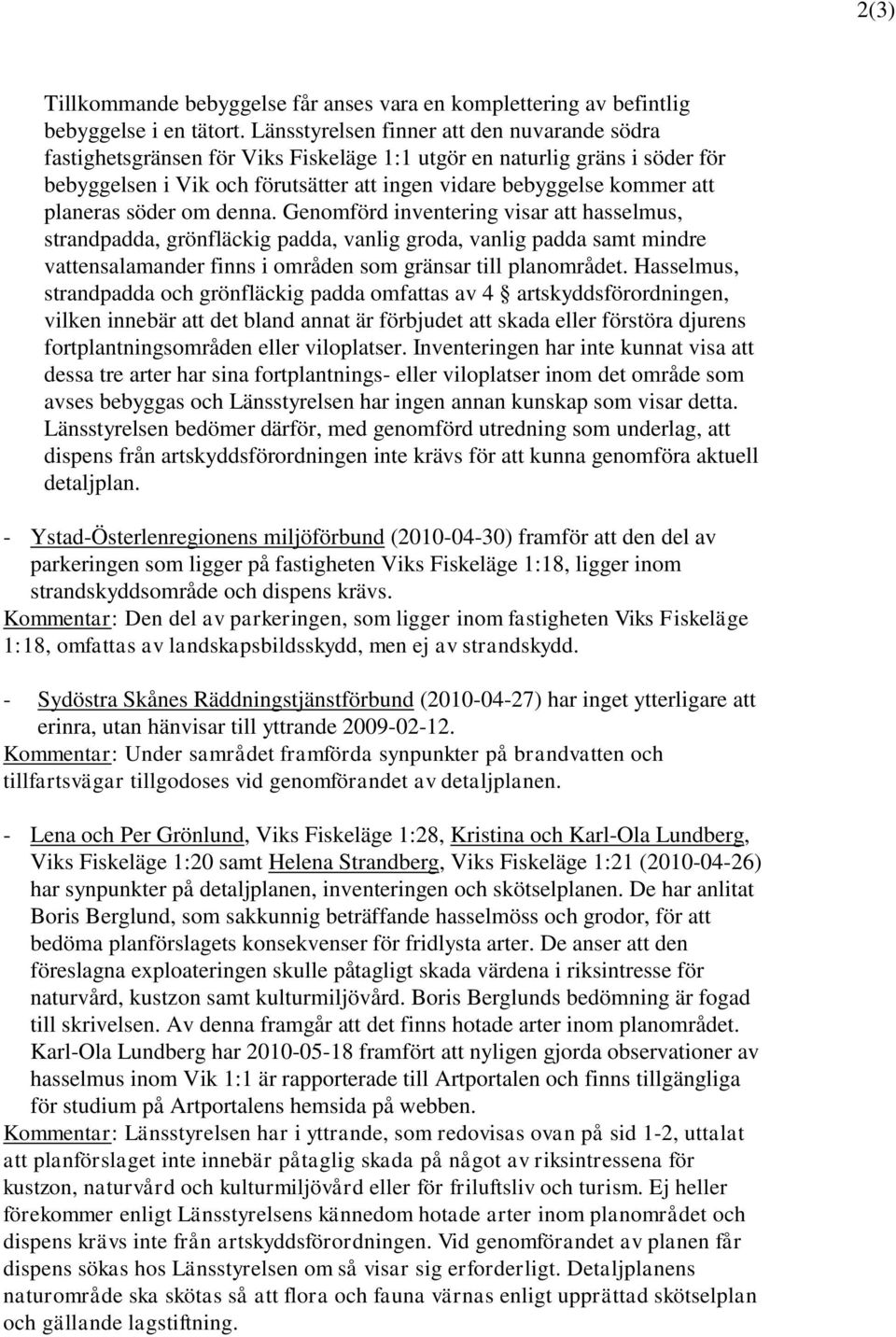 planeras söder om denna.