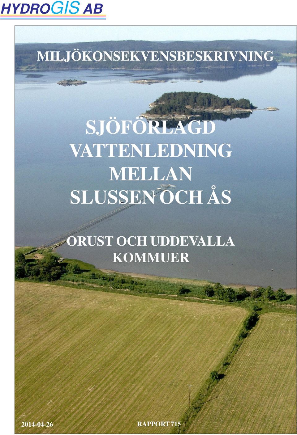 SJÖFÖRLAGD VATTENLEDNING MELLAN