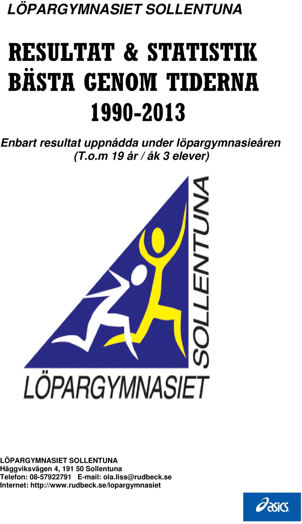 m 19 år / åk 3 elever) LÖPARGYMNASIET SOLLENTUNA Häggviksvägen 4, 191 50