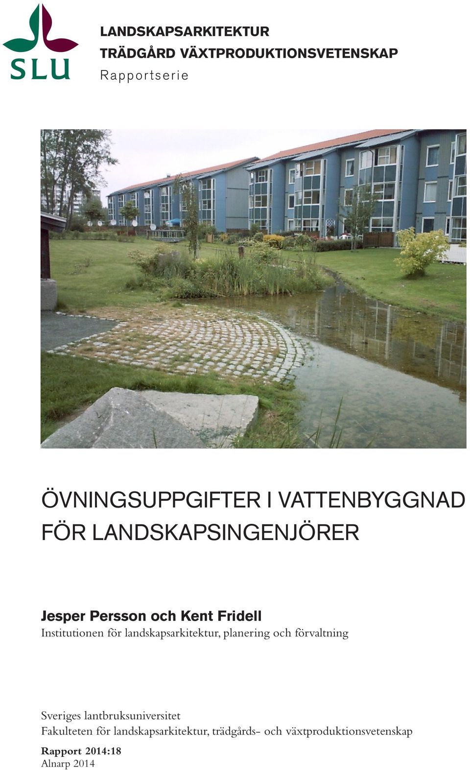 FÖR LANDSKAPSINGENJÖRER Jesper Persson och Kent Fridell Institutionen för landskapsarkitektur, planering och förvaltning