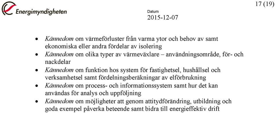 verksamhetsel samt fördelningsberäkningar av elförbrukning Kännedom om process- och informationssystem samt hur det kan användas för