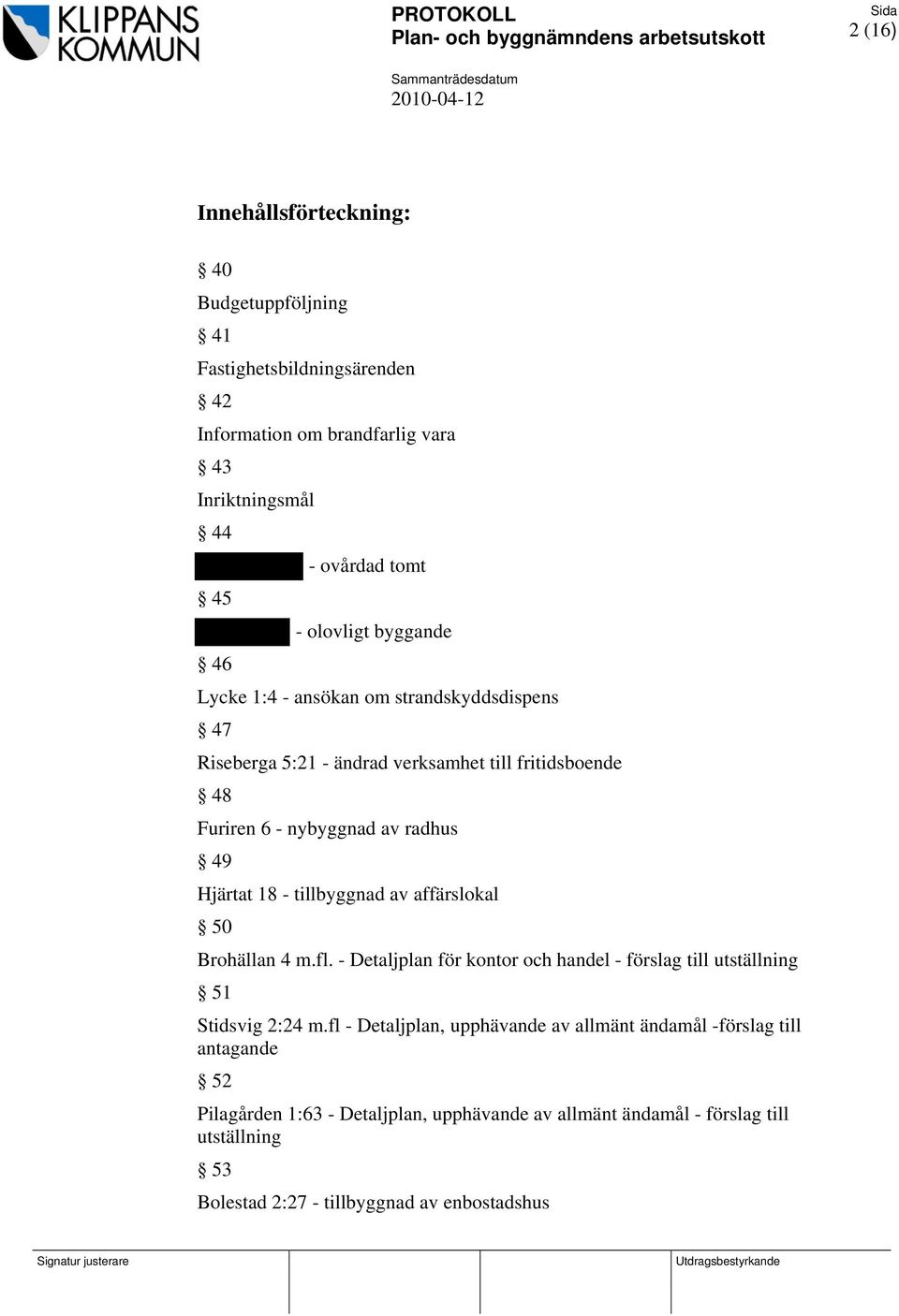 tillbyggnad av affärslokal 50 Brohällan 4 m.fl. - Detaljplan för kontor och handel - förslag till utställning 51 Stidsvig 2:24 m.