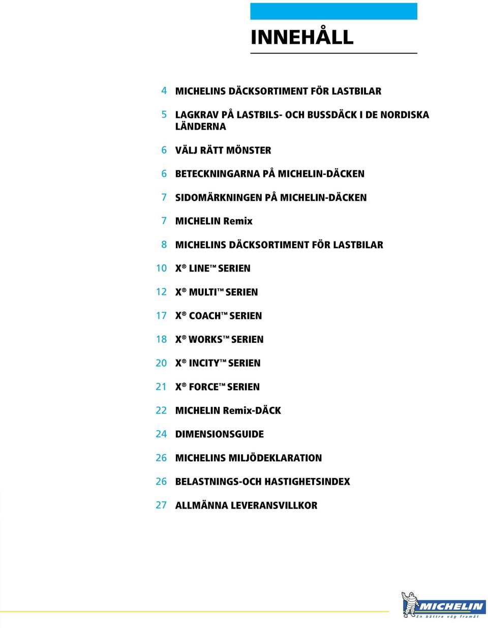 MICHELIN Remix MICHELINS DÄCKSORTIMENT FÖR LASTBILAR X LINE SERIEN X MULTI SERIEN X COACH SERIEN X WORKS SERIEN X