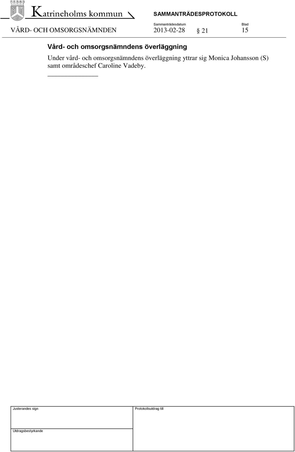 och omsorgsnämndens överläggning yttrar sig