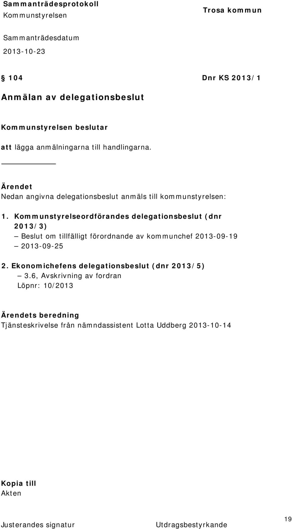 Kommunstyrelseordförandes delegationsbeslut (dnr 2013/3) Beslut om tillfälligt förordnande av kommunchef