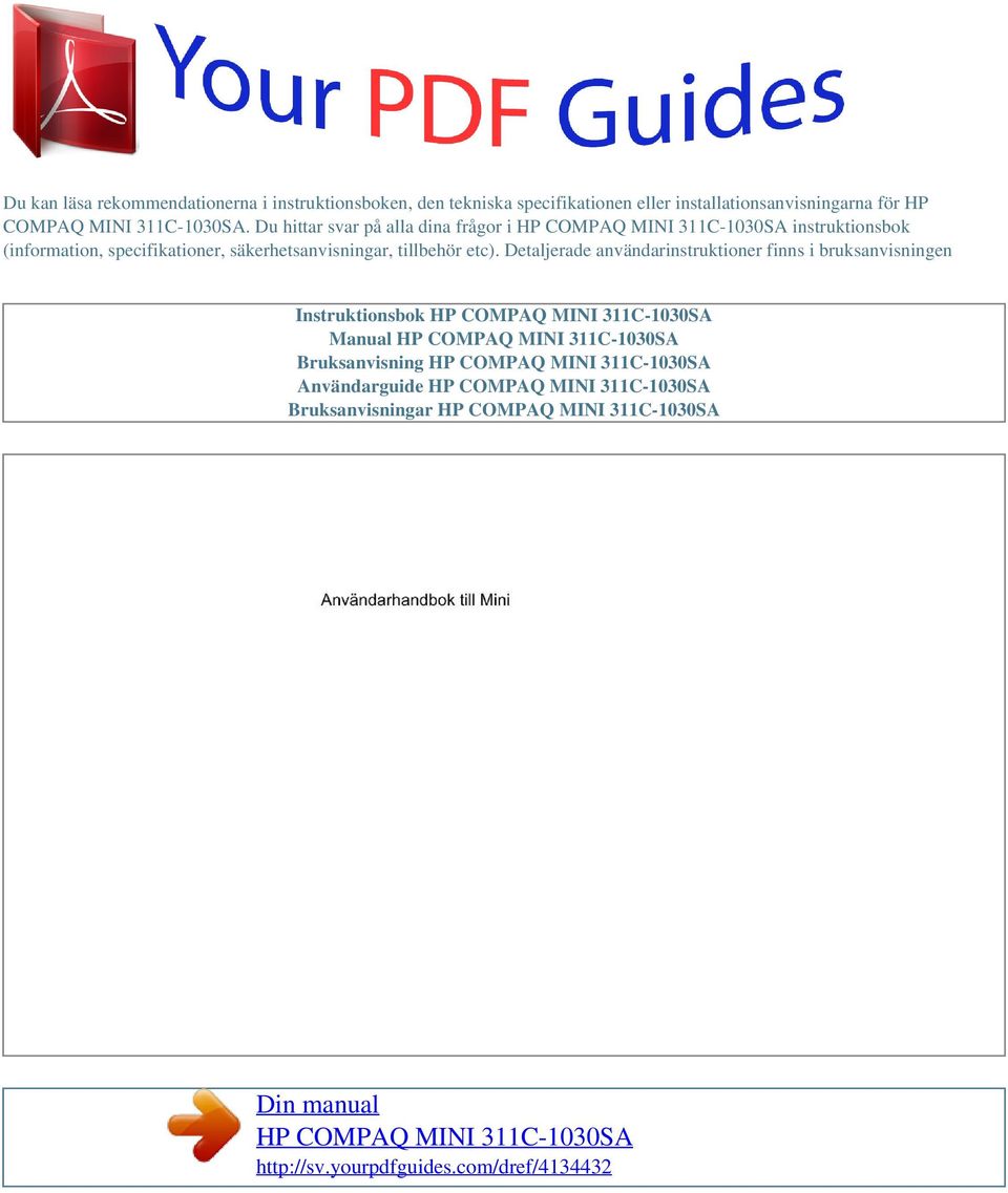 Detaljerade användarinstruktioner finns i bruksanvisningen Instruktionsbok HP COMPAQ MINI 311C-1030SA Manual HP COMPAQ MINI 311C-1030SA Bruksanvisning HP
