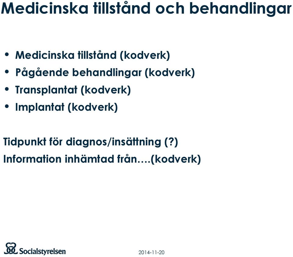 Transplantat (kodverk) Implantat (kodverk) Tidpunkt