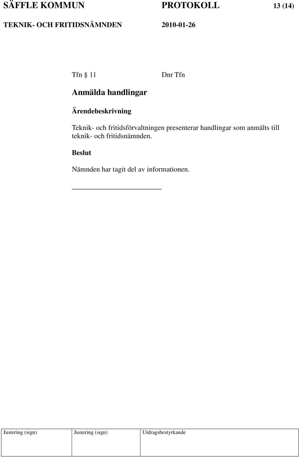 presenterar handlingar som anmälts till teknik- och