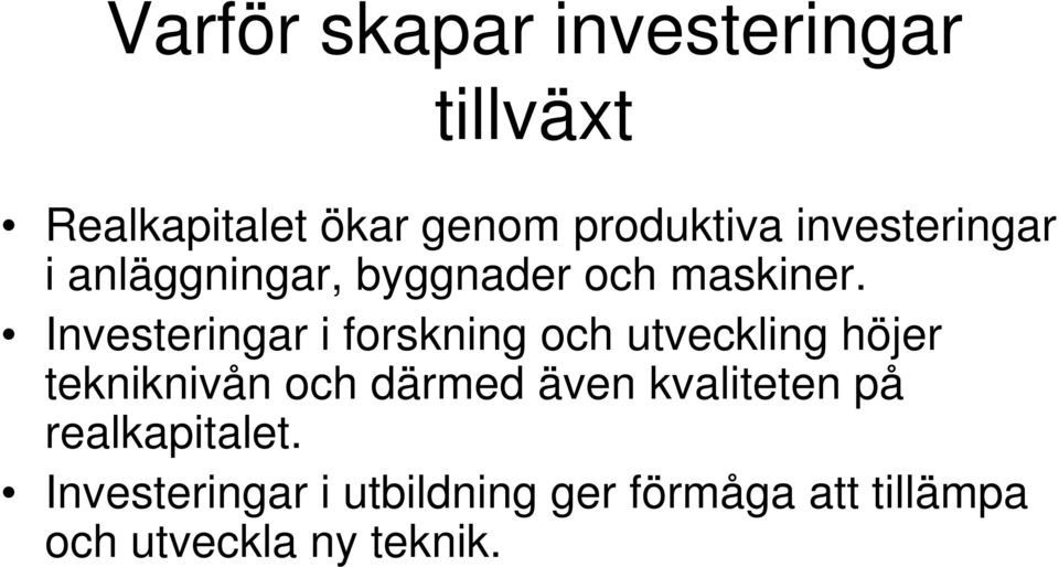 Investeringar i forskning och utveckling höjer tekniknivån och därmed även