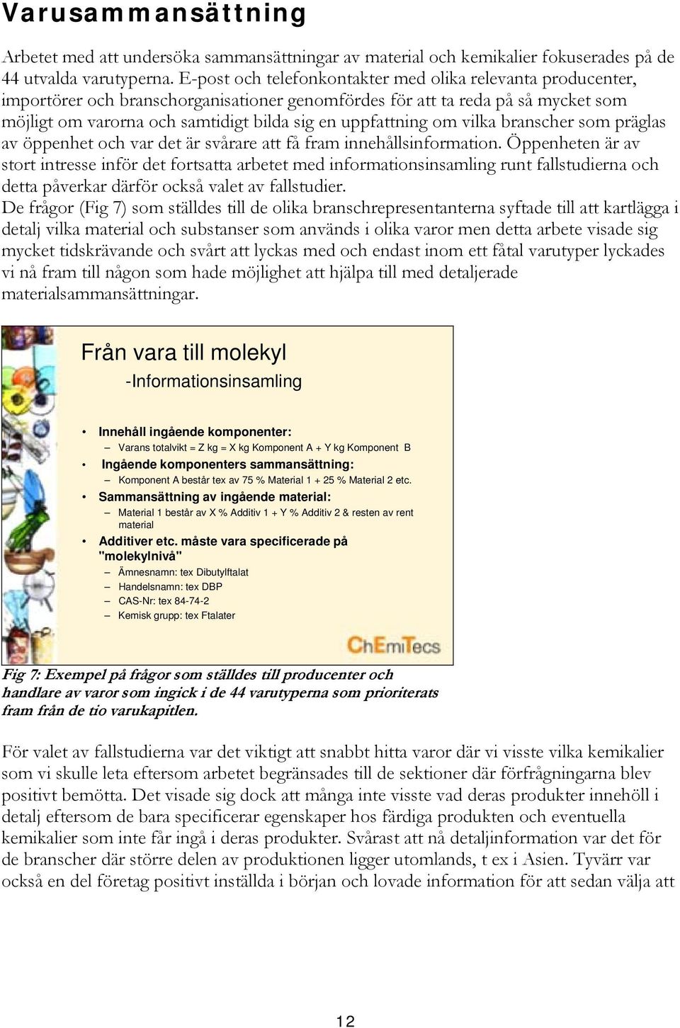 uppfattning om vilka branscher som präglas av öppenhet och var det är svårare att få fram innehållsinformation.