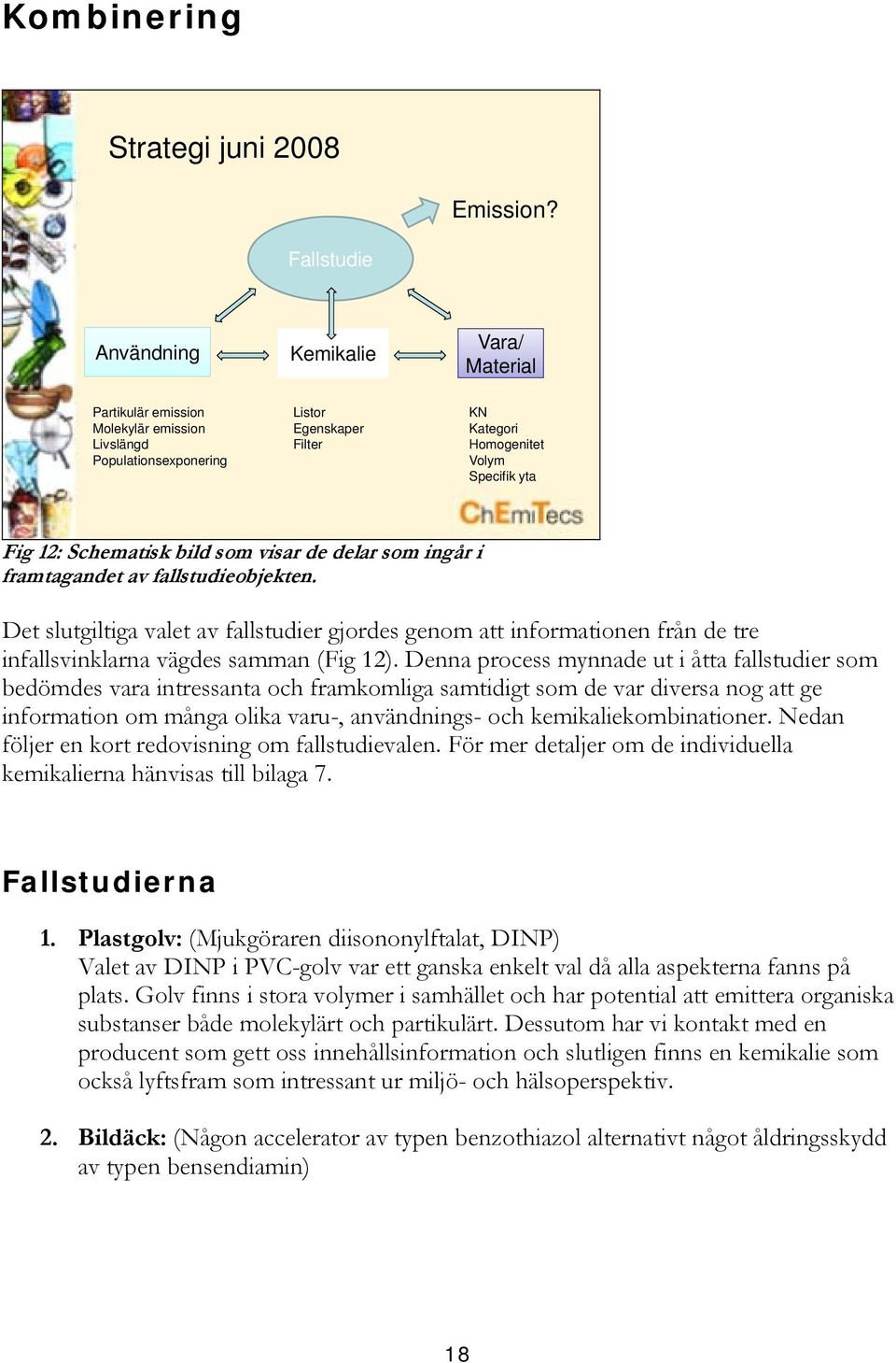 Schematisk bild som visar de delar som ingår i framtagandet av fallstudieobjekten.
