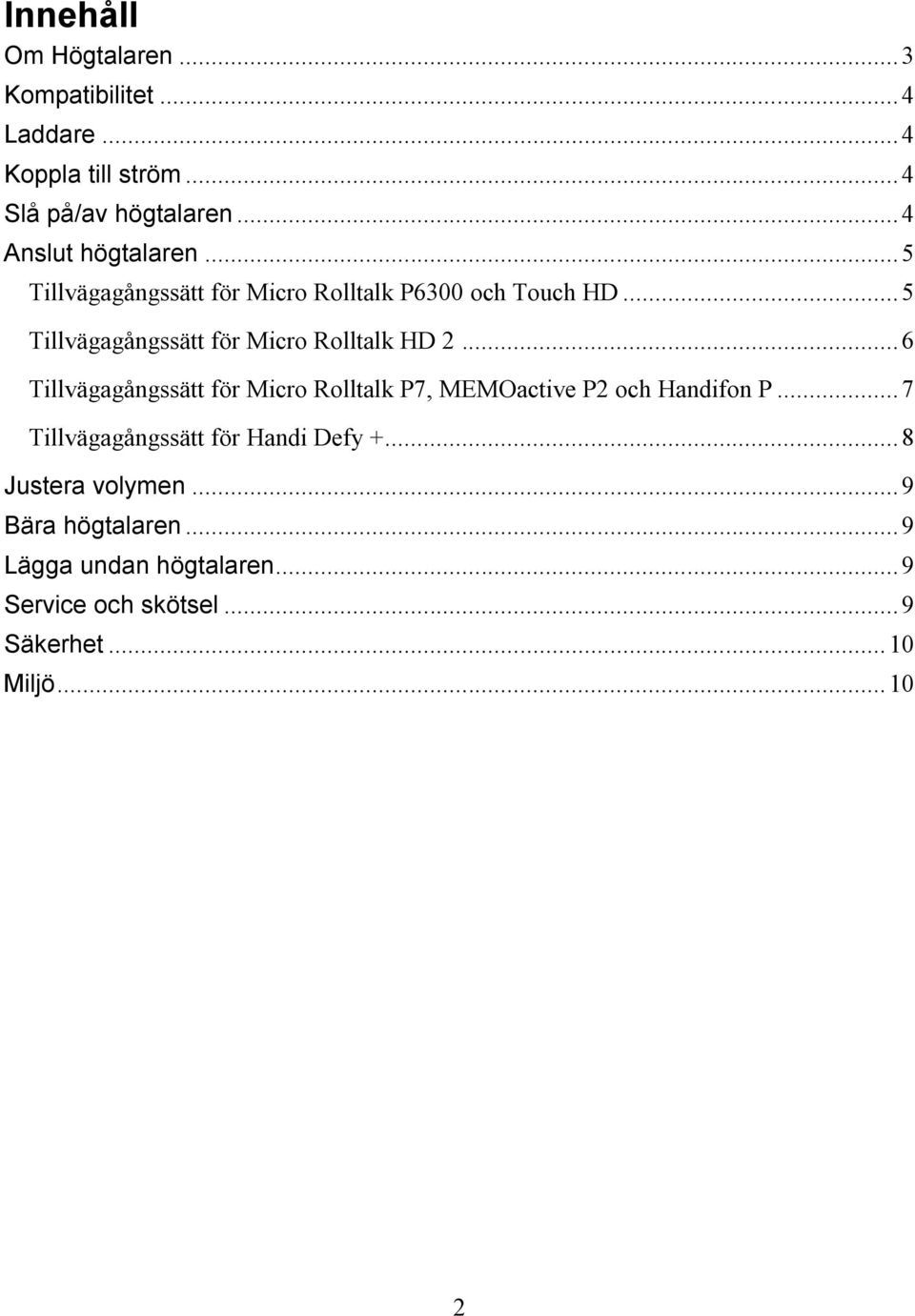 .. 5 Tillvägagångssätt för Micro Rolltalk HD 2... 6 Tillvägagångssätt för Micro Rolltalk P7, MEMOactive P2 och Handifon P.