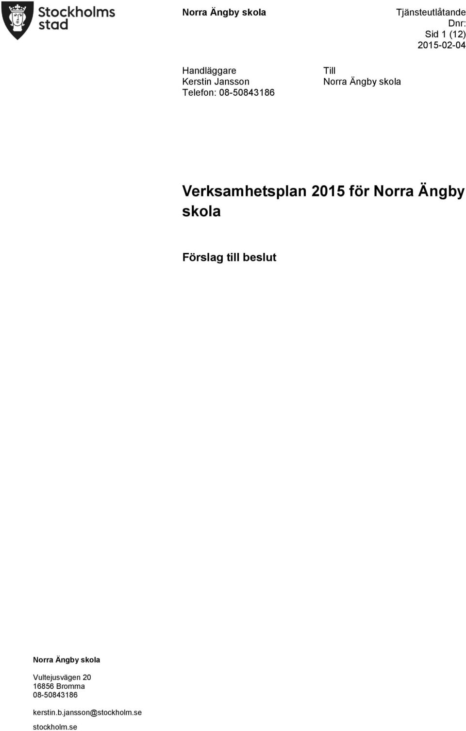 Verksamhetsplan 2015 för Norra Ängby skola Förslag till beslut