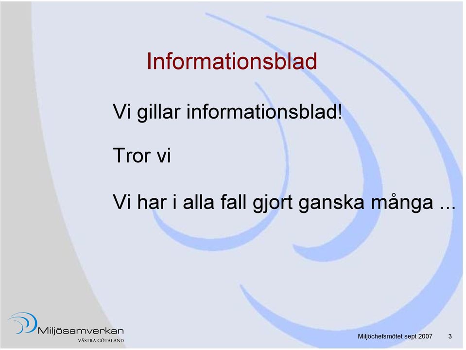 Tror vi Vi har i alla