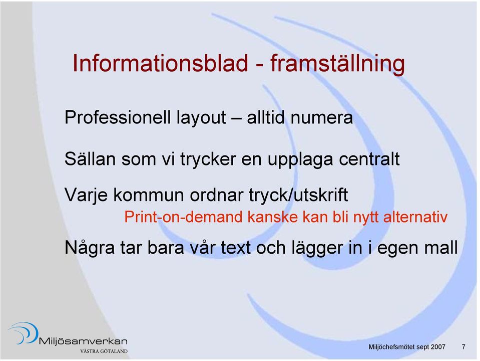 kommun ordnar tryck/utskrift Print-on-demand kanske kan bli