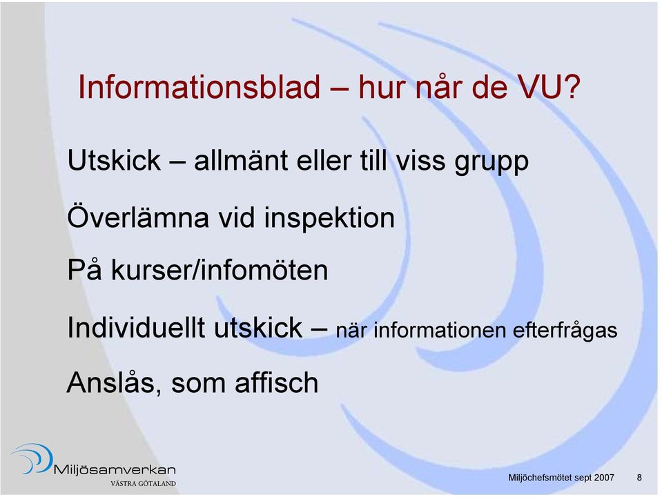 Överlämna vid inspektion På kurser/infomöten