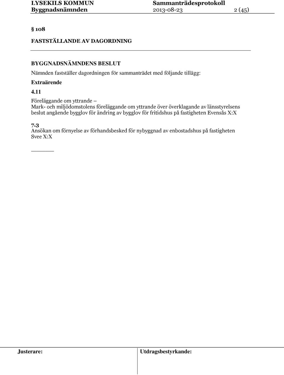 11 Föreläggande om yttrande Mark- och miljödomstolens föreläggande om yttrande över överklagande av