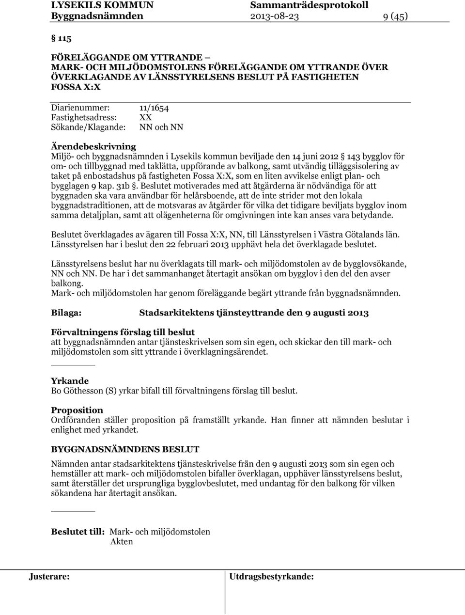 uppförande av balkong, samt utvändig tilläggsisolering av taket på enbostadshus på fastigheten Fossa X:X, som en liten avvikelse enligt plan- och bygglagen 9 kap. 31b.