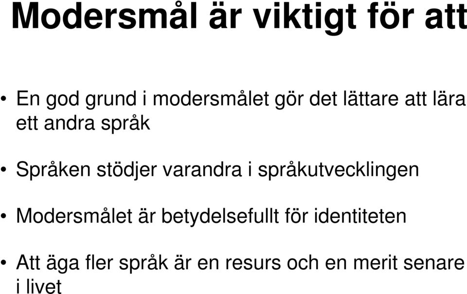 i språkutvecklingen Modersmålet är betydelsefullt för