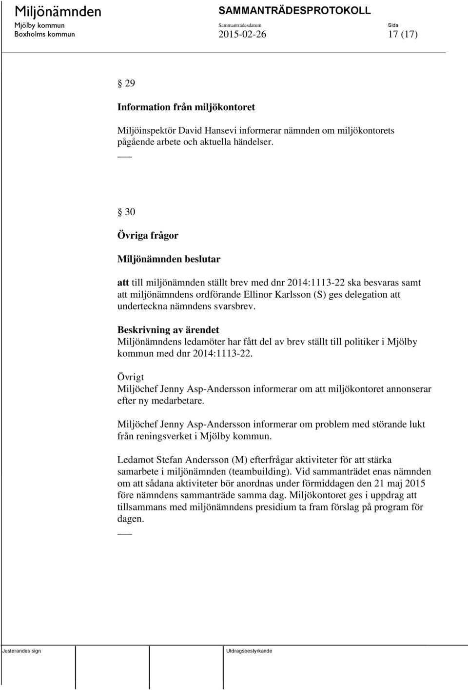 Miljönämndens ledamöter har fått del av brev ställt till politiker i Mjölby kommun med dnr 2014:1113-22.