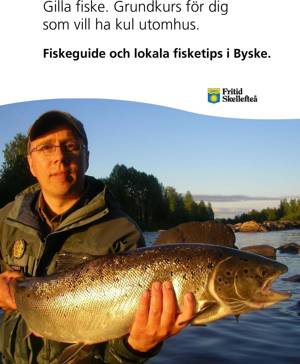 vill ha kul utomhus.