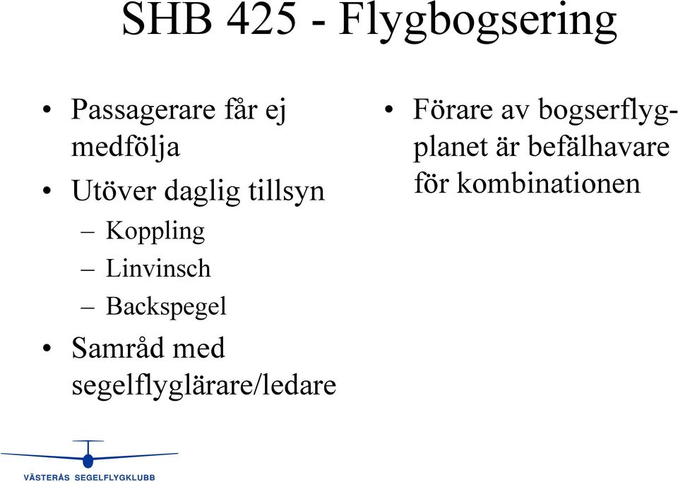 Backspegel Samråd med segelflyglärare/ledare