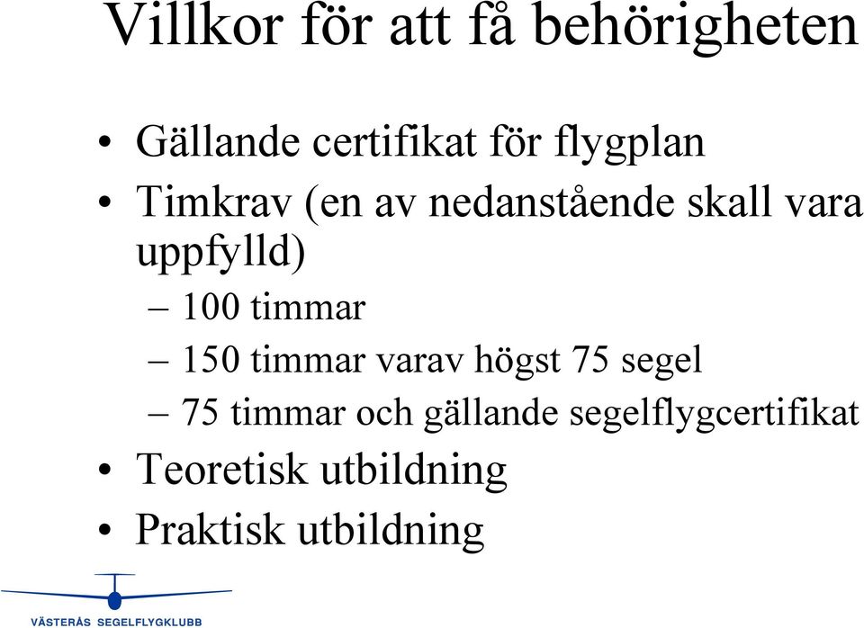 100 timmar 150 timmar varav högst 75 segel 75 timmar och