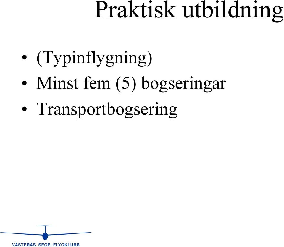 Minst fem (5)