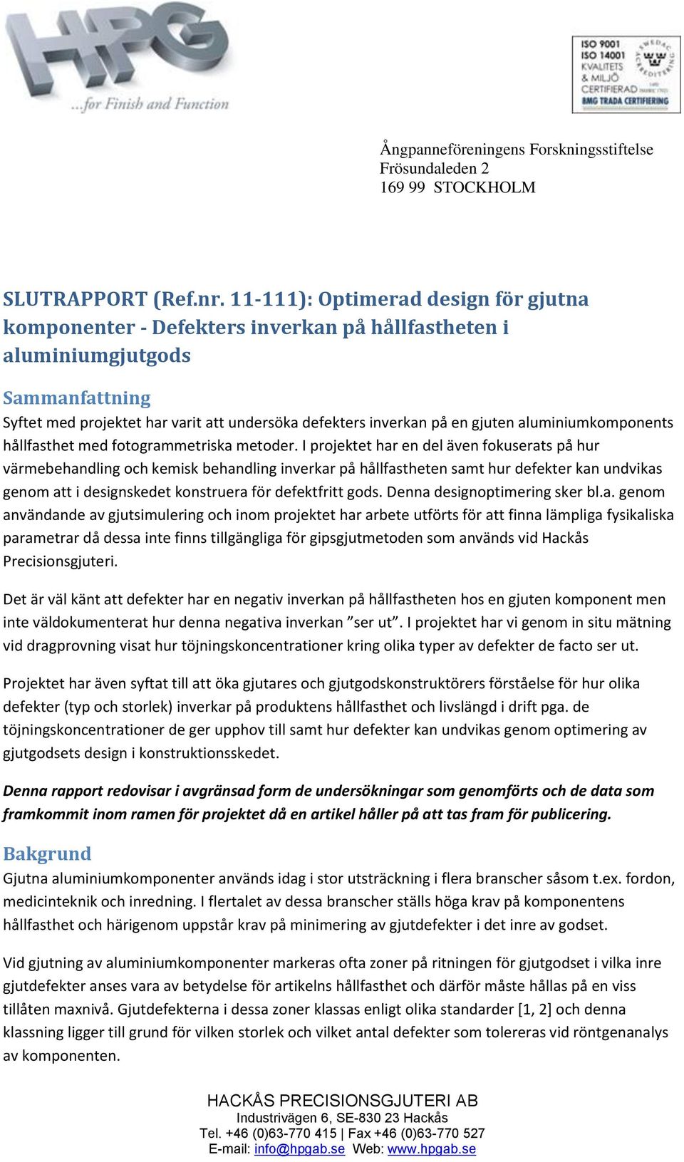 aluminiumkomponents hållfasthet med fotogrammetriska metoder.
