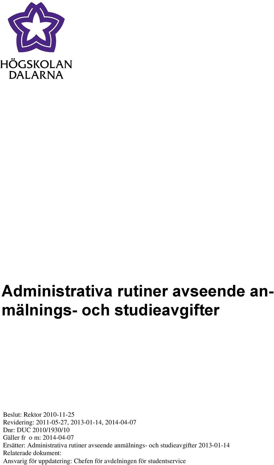 2014-04-07 Ersätter: Administrativa rutiner avseende anmälnings- och studieavgifter