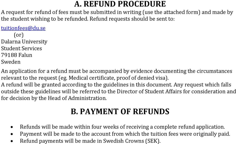 Medical certificate, proof of denied visa). A refund will be granted according to the guidelines in this document.