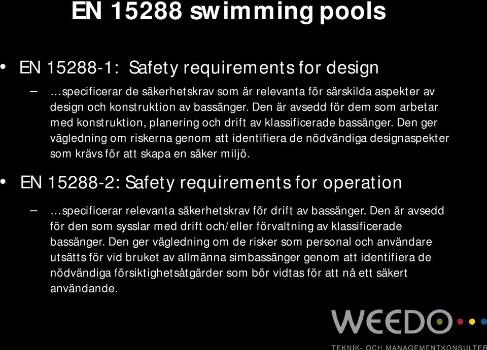 Den ger vägledning om riskerna genom att identifiera de nödvändiga designaspekter som krävs för att skapa en säker miljö.