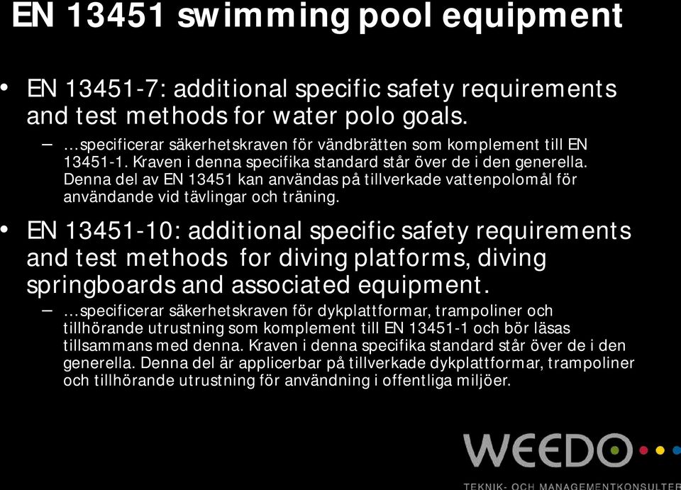 EN 13451-10: additional specific safety requirements and test methods for diving platforms, diving springboards and associated equipment.