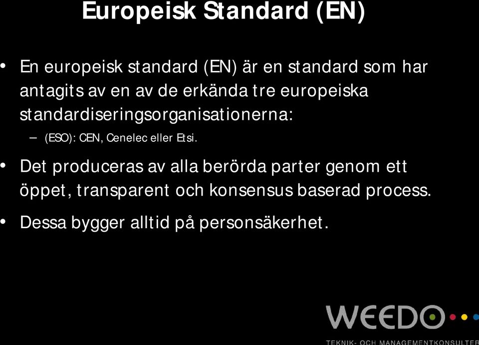 (ESO): CEN, Cenelec eller Etsi.