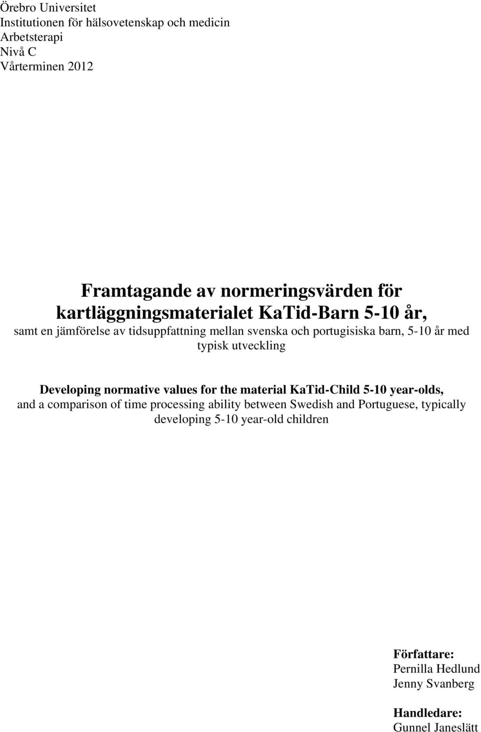 typisk utveckling Developing normative values for the material KaTid-Child 5-10 year-olds, and a comparison of time processing ability