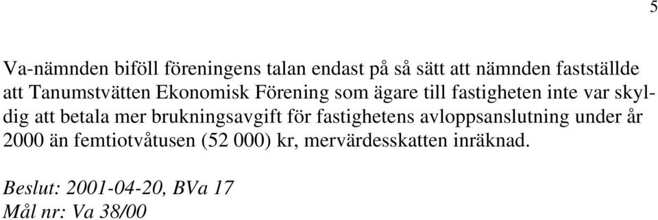 betala mer brukningsavgift för fastighetens avloppsanslutning under år 2000 än