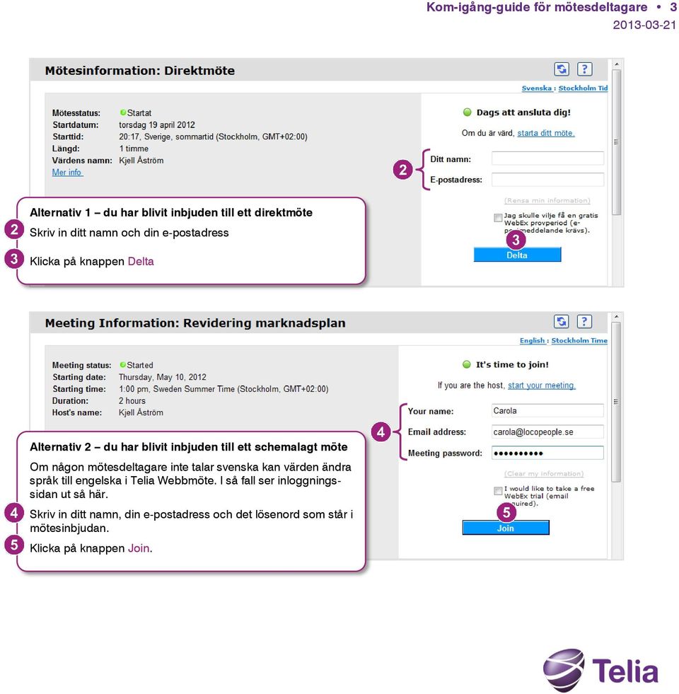 mötesdeltagare inte talar svenska kan värden ändra språk till engelska i Telia Webbmöte.
