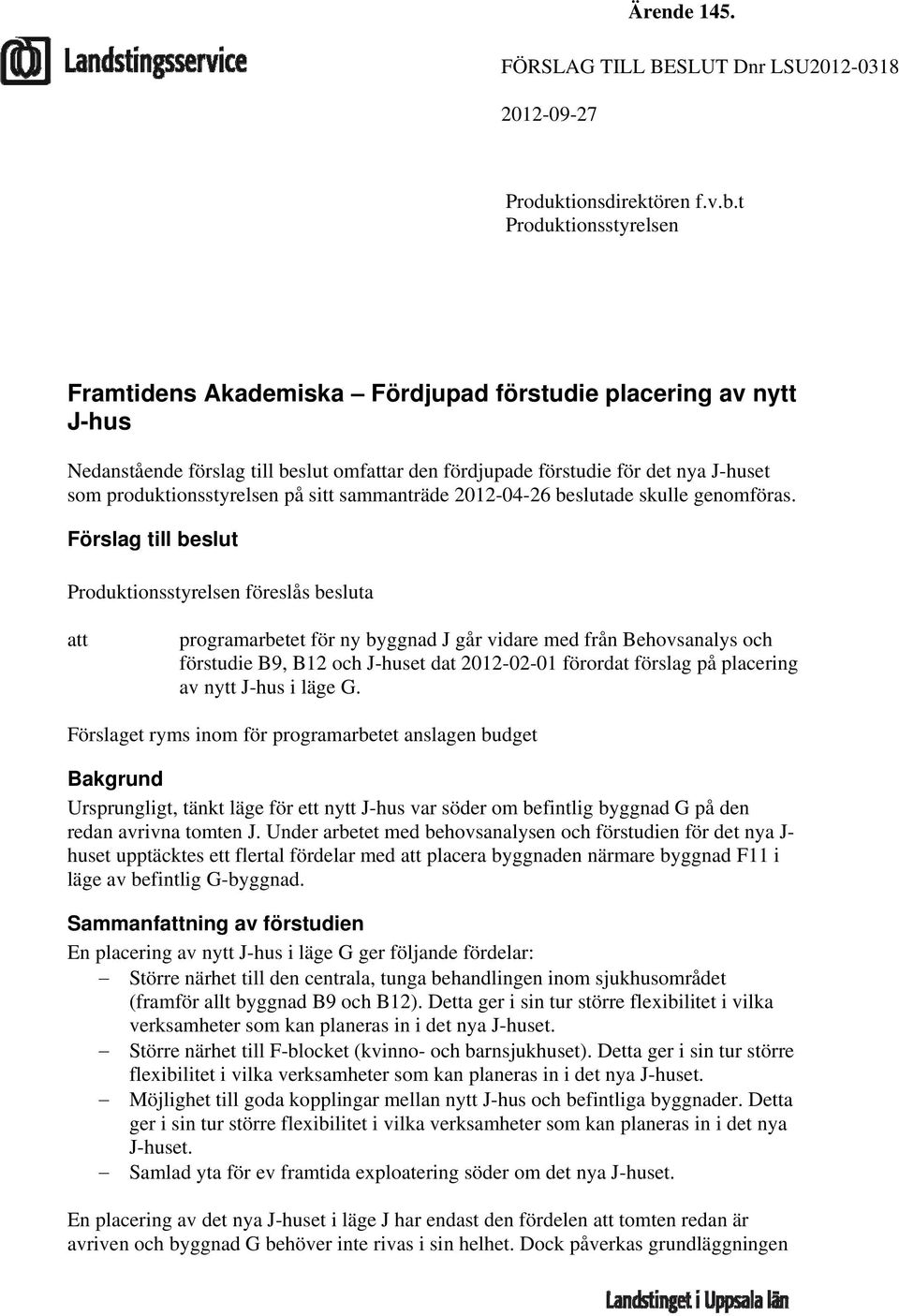 produktionsstyrelsen på sitt sammanträde 2012-04-26 beslutade skulle genomföras.