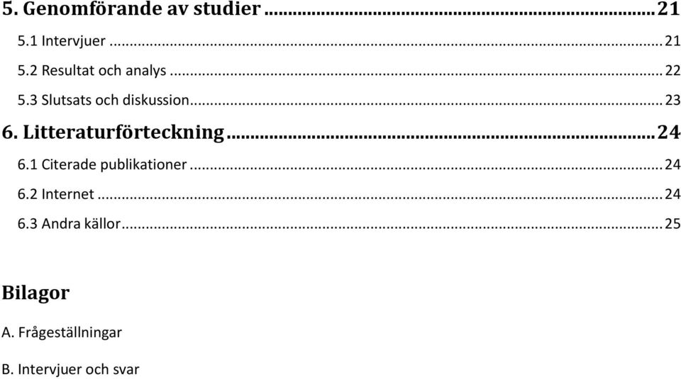 .. 24 6.1 Citerade publikationer... 24 6.2 Internet... 24 6.3 Andra källor.