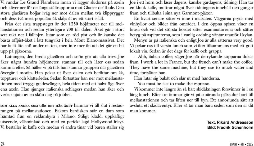 Från det sista trappsteget är det 1 250 höjdmeter ner till mellanstationen och sedan ytterligare 700 till dalen.
